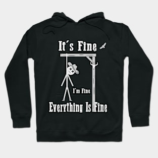 Its Fine, Im Fine - Everything Is Fine Hoodie